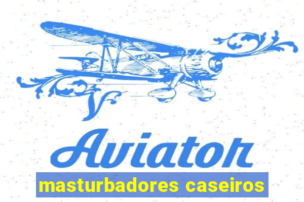 masturbadores caseiros